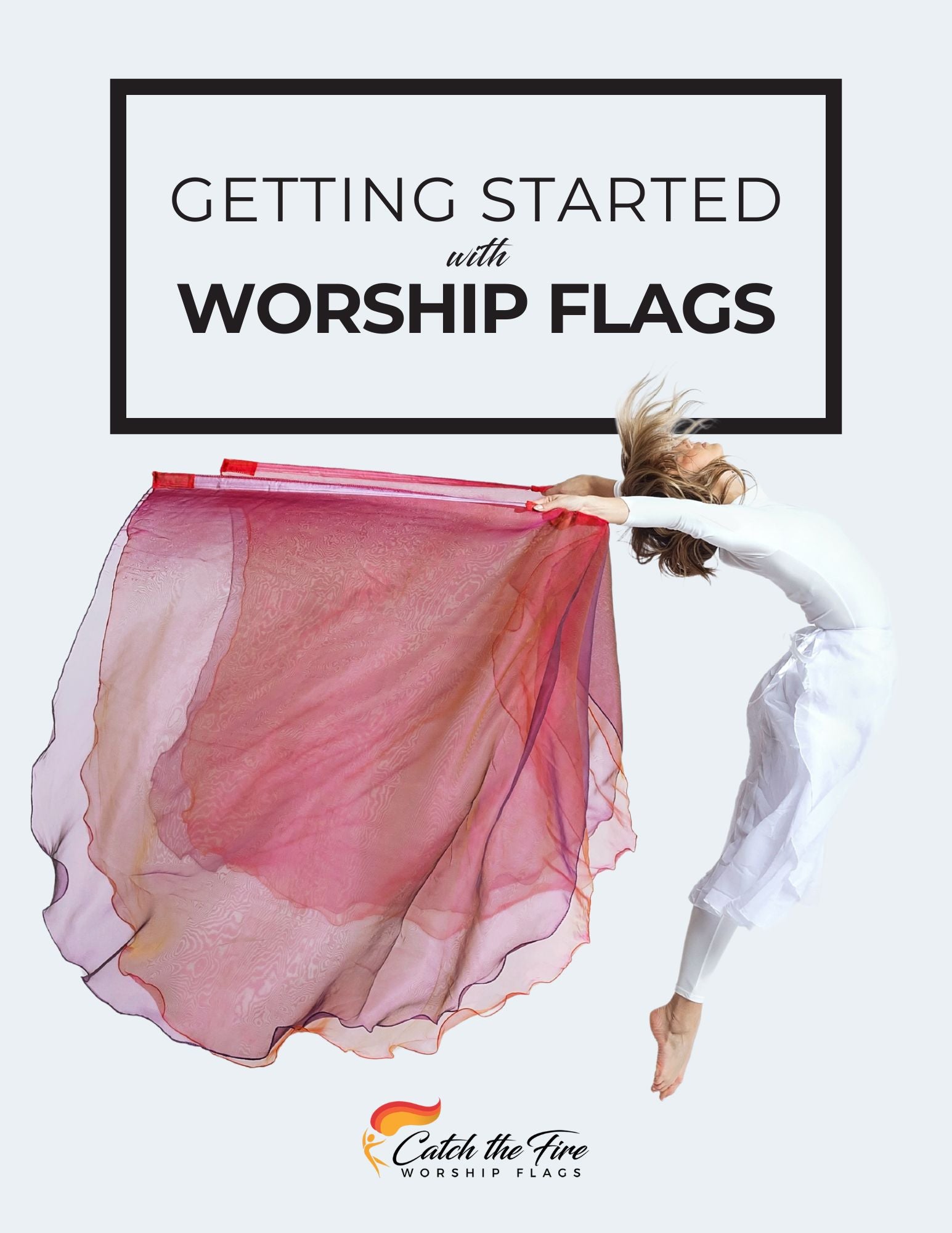 Person holding a colorful worship flag with text 'Getting Started with Worship Flags' and 'Catch the Fire Worship Place' logo.