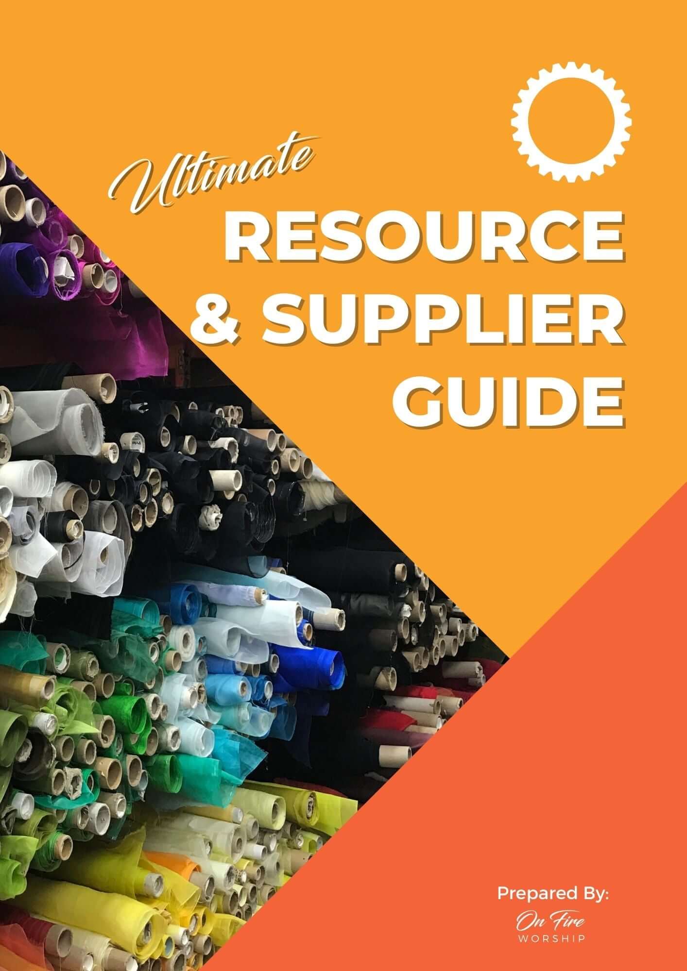 Cover of the “Ultimate Resource & Supplier Guide” from On Fire Worship, featuring colorful fabric bolts and a bright orange layout — an essential tool for worship flag makers and faith-based entrepreneurs.