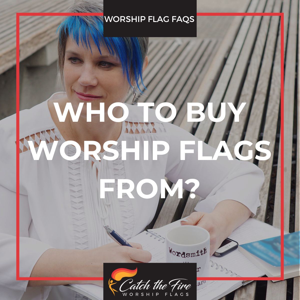 woman writing and holding coffee mug image with text and catch the fire worship flags logo