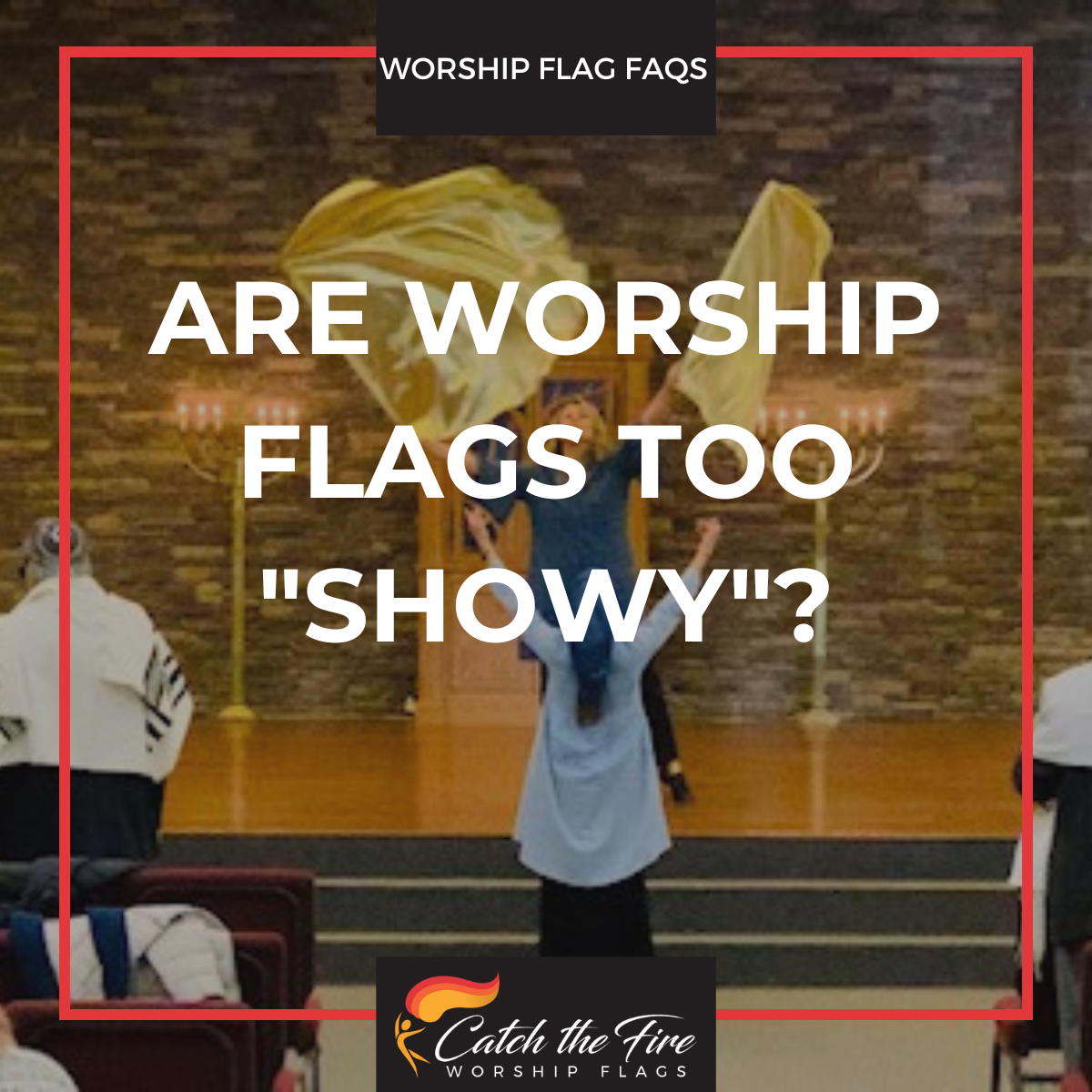 Are Worship Flags Too Showy?